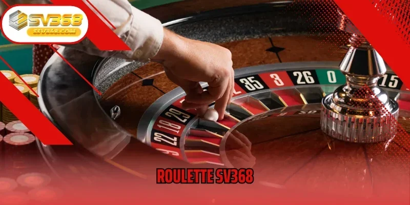 Roulette SV368 – Chinh Phục Vòng Quay Tại Sòng Bạc Hàng Đầu